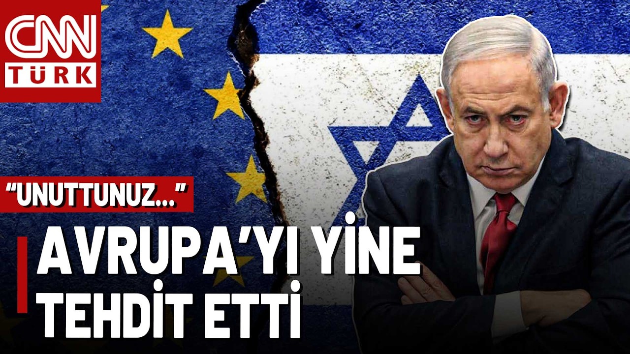 Netanyahu'dan Avrupa'ya Tehdit: 