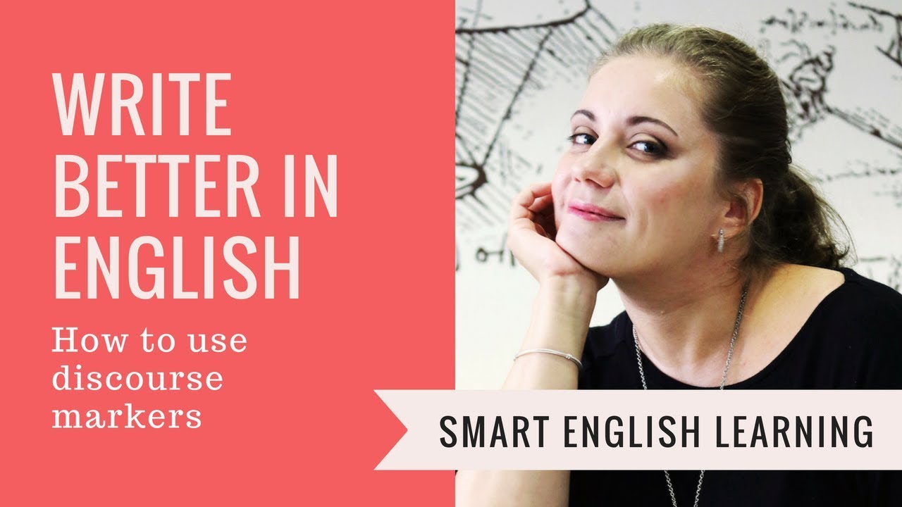 How to IMPROVE your English Writing with DISCOURSE MARKERS