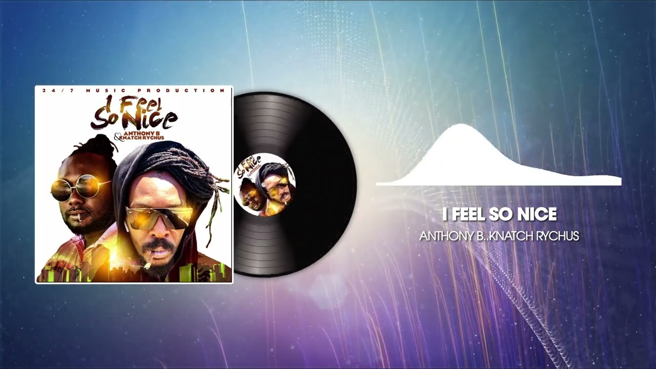 Anthony B, Knatch Rychus - I Feel So Nice (Official Audio)