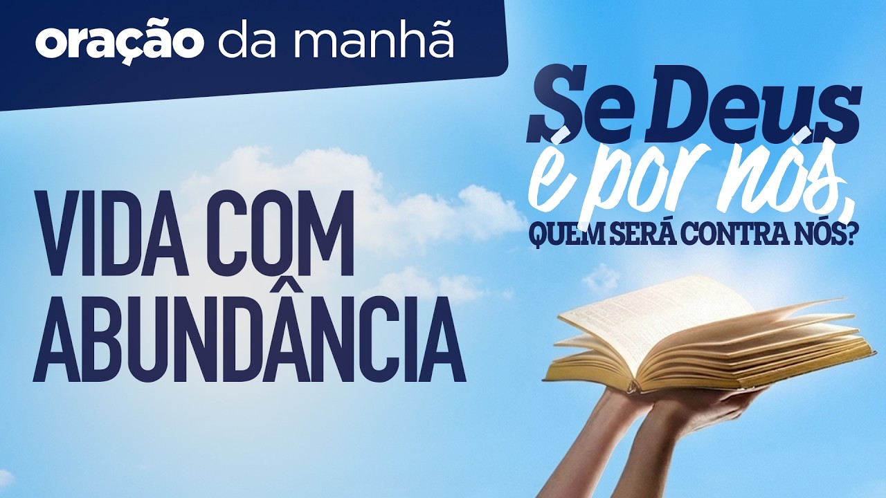 Oração da Manhã ☀️ VIDA COM ABUNDÂNCIA [DOM 22FEV]