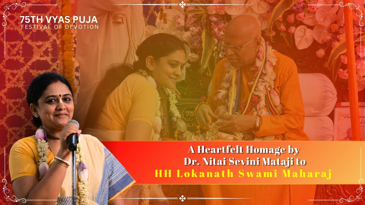 A Heartfelt Homage by Dr. Nitai Sevini Mataji on HH Lokanath Swami Maharaja’s 75th Vyasa Puja