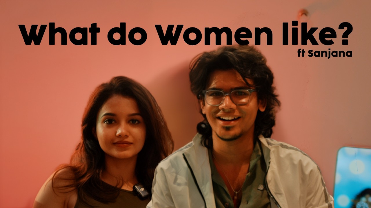 Women like Tall men? | What do women like with ft. Sanjana