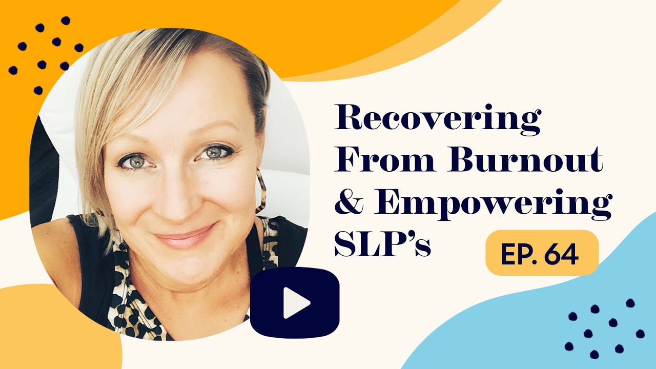 Recovering From Burnout & Empowering SLP's | Ep. 63 | Full Episode