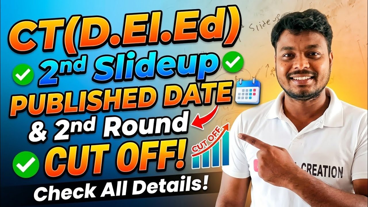 CT (D.El.Ed) 2nd Slide Up Published Date & 2nd Round Cut Off Details!