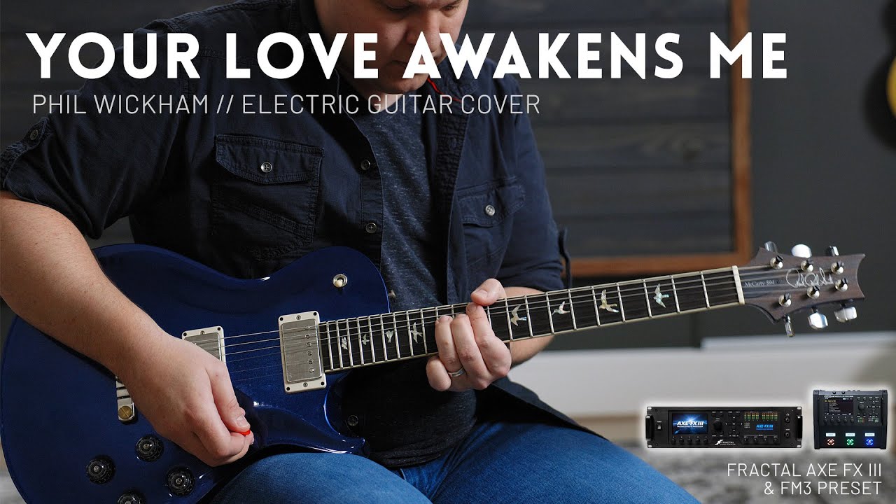 Your Love Awakens Me - Phil Wickham - Electric guitar cover // Fractal Axe-FX III & FM3 Preset