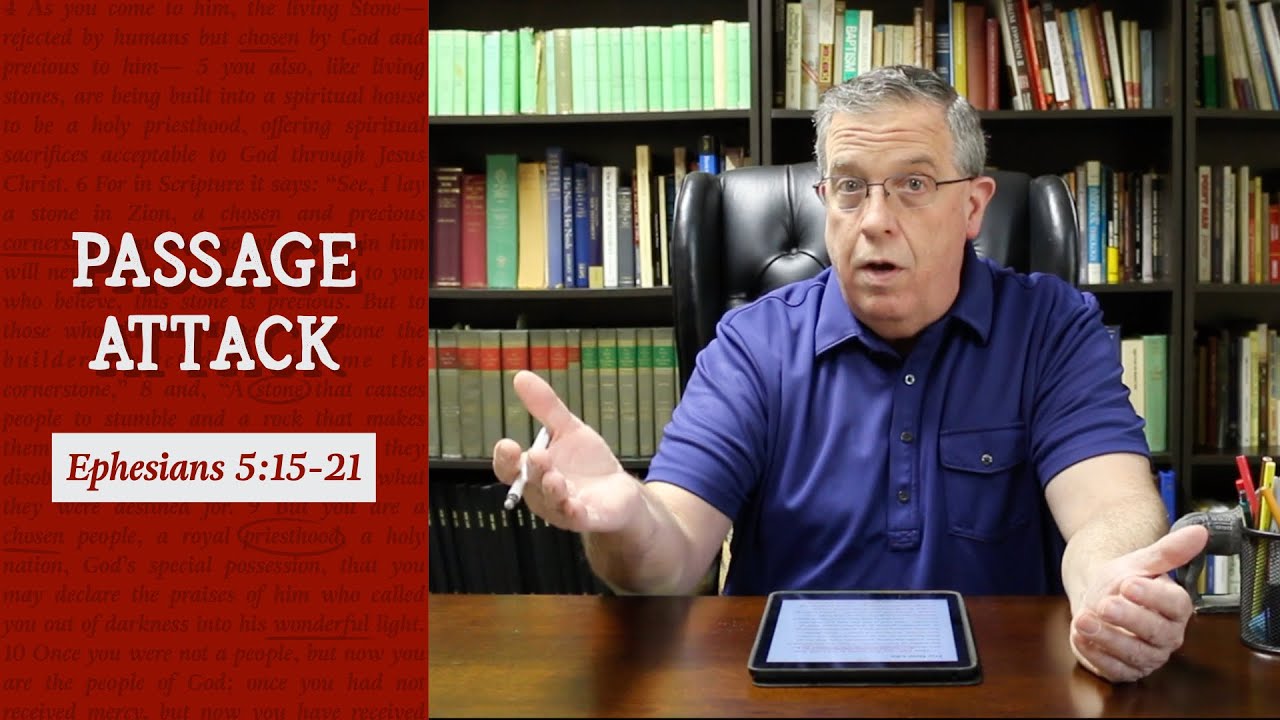 How to Analyze & Understand Ephesians 5:15-21 | Passage Attack
