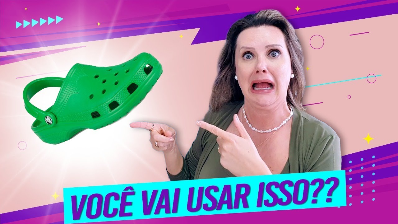 O Crocs é Tendência - Ame ou Odeie essa Moda de Calçados