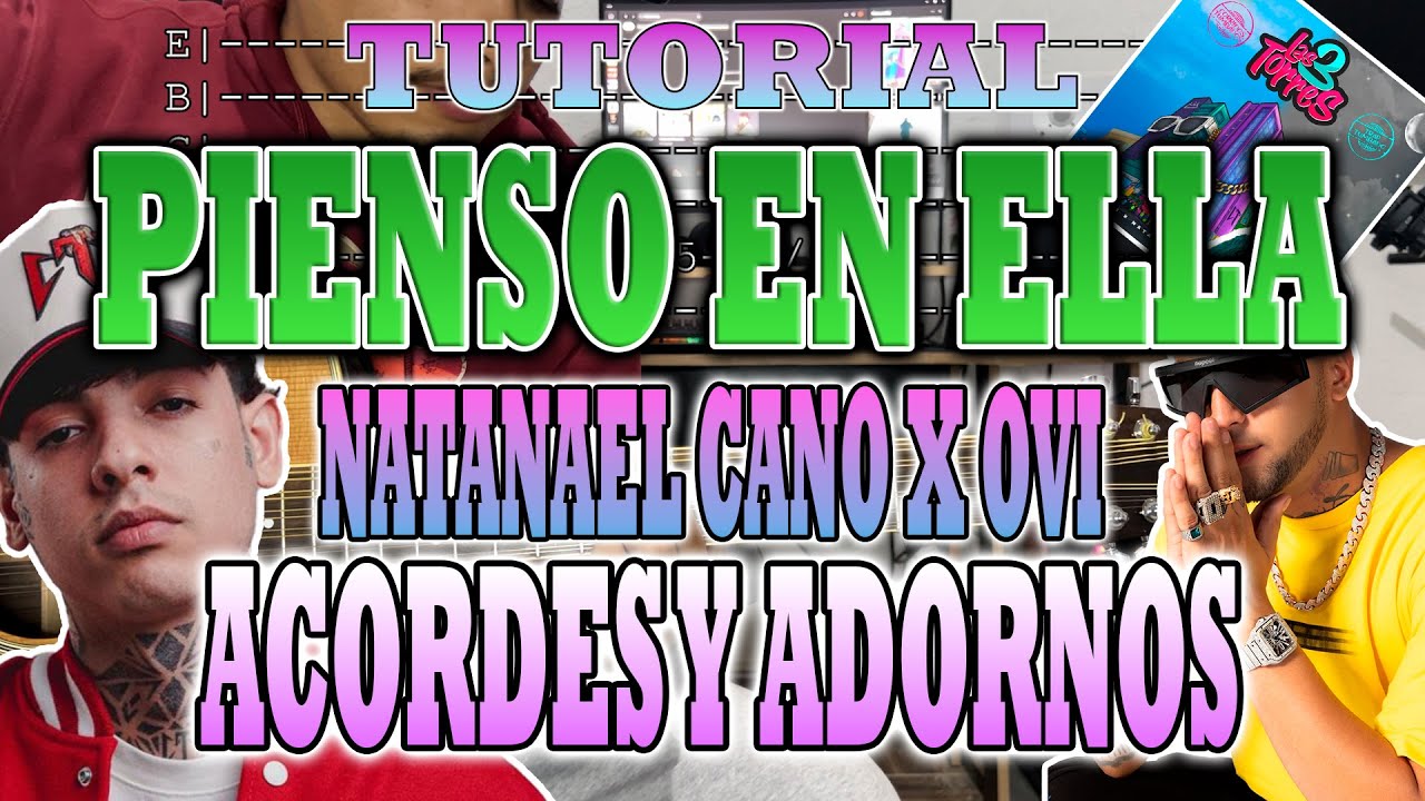 Pienso En Ella - Natanael Cano x Ovi - ACORDES Y ADORNOS - CON TABS