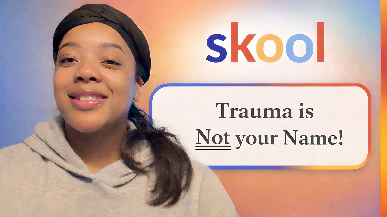 Session 5:”Hey,Girl! Heal Your Daddy Issues! Skool Session Chapter 5 “Trauma is Not your NAME!”