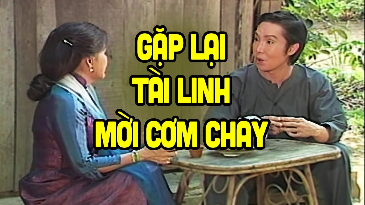 Gặp lại Tài Linh, Vũ Linh mời cơm chay khiến Tài Linh bất ngờ - Tuồng Cải Lương Xưa Vũ Linh Hay Nhất