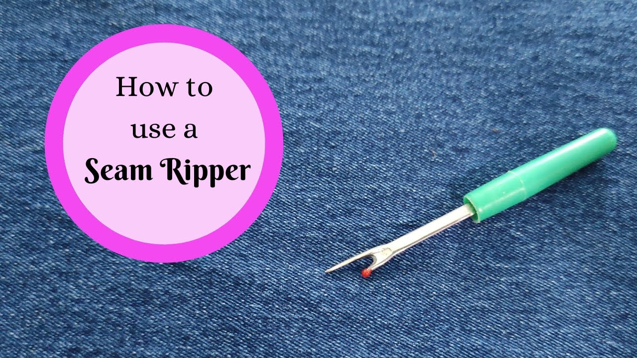 How to use a Seam Ripper