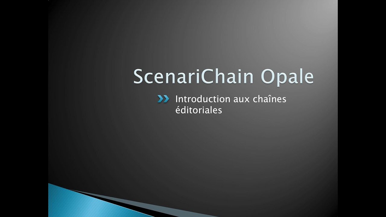 Présentation de chaîne Scénari et du modèle Opale