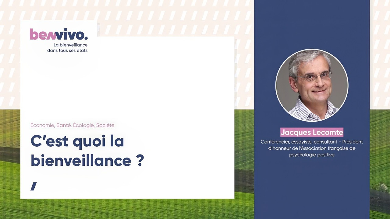 C'est quoi la Bienveillance ? Définition et Enjeux par Jacques LECOMTE | Psychologie Positive