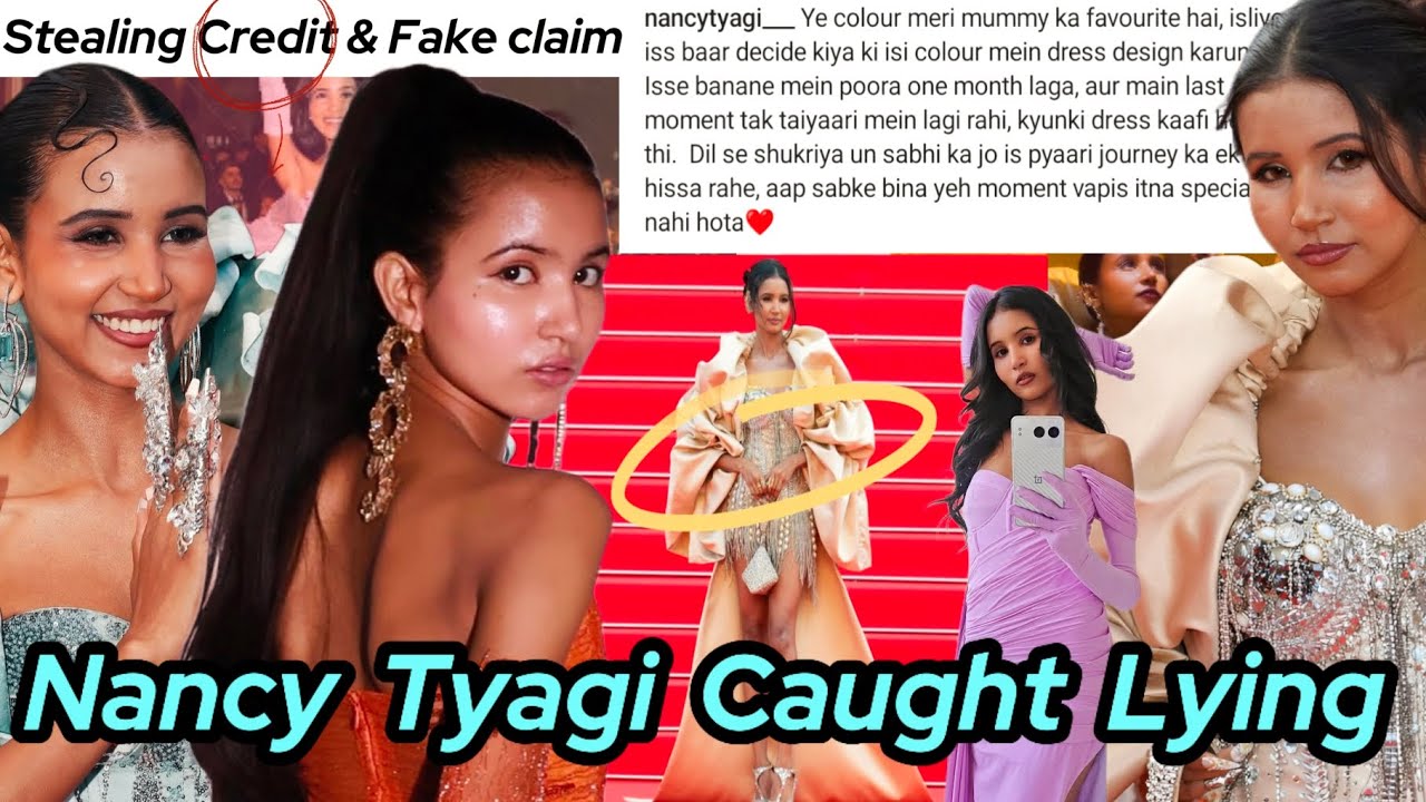 Nancy Tyagi Exposed!! Lying About Designing Cannes Outfit | Stealing Credits