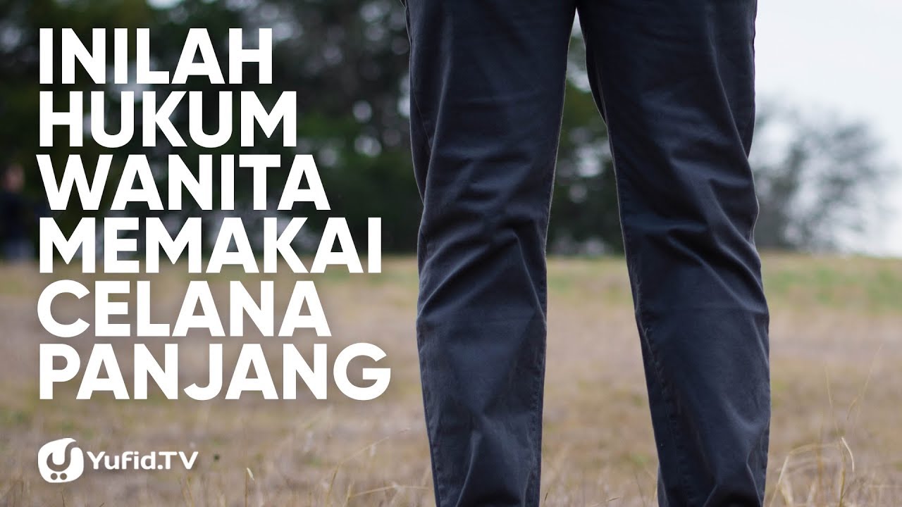 Fiqih Wanita dalam Islam: Hukum Wanita Memakai Celana Panjang - Poster Dakwah Yufid TV