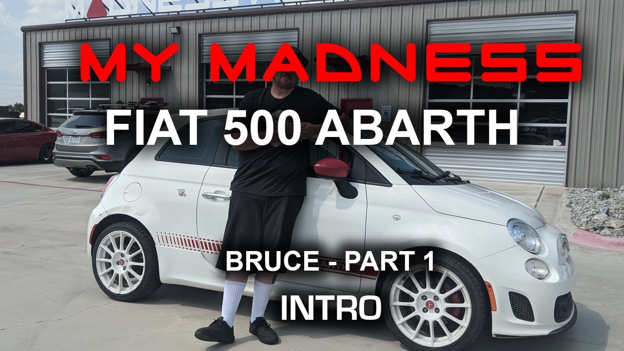 My MADNESS FIAT 500 ABARTH - Bruce - Part 1 Intro