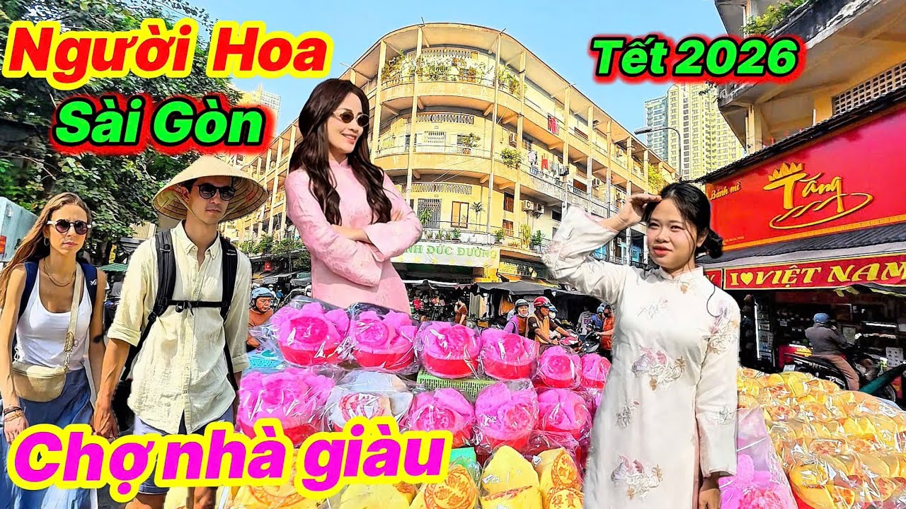 Người Hoa Tết 2026 Sài Gòn Chợ Nhà Giàu Là Như Nào? Chợ Phùng Hưng Toàn Món Ngon Vật Lạ