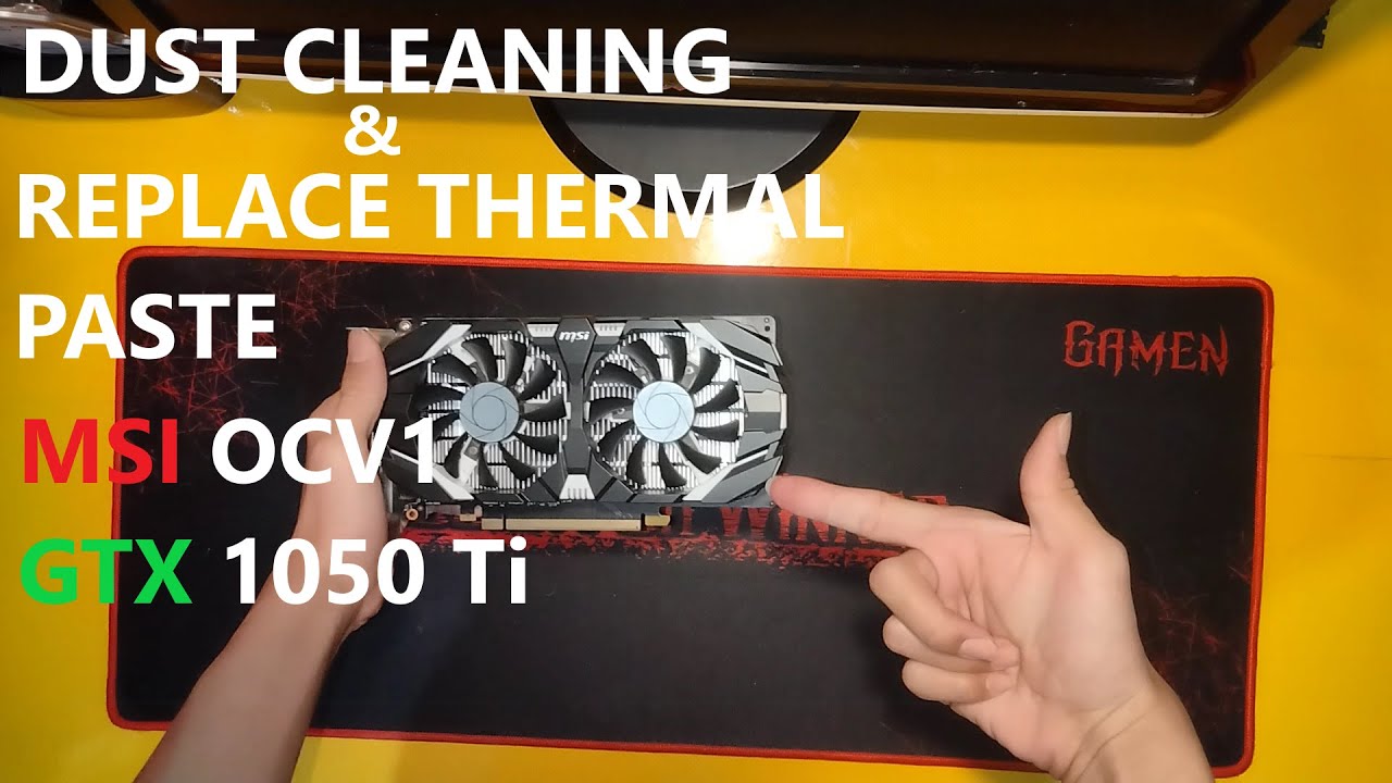 MSI GTX 1050 Ti - Dust Cleaning and Change Thermal Paste