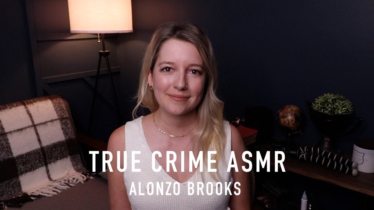 True Crime ASMR - Alonzo Brooks