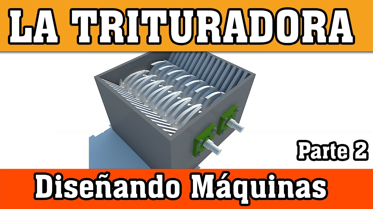 La Trituradora (Diseñando Maquinas) Parte 2