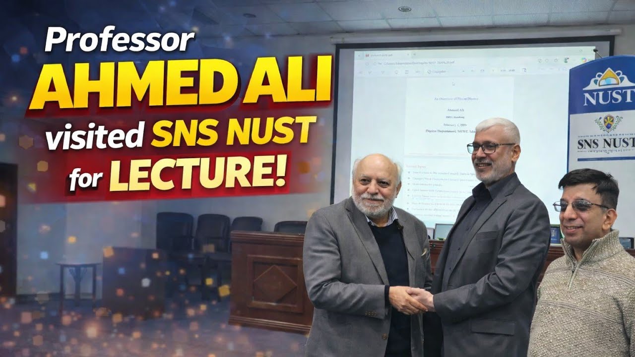 Dr. Ahmed Ali at NUST: Renowned Particle Physicist Shares Groundbreaking Insights
