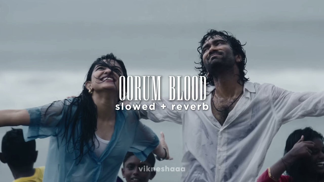 oorum blood - dude || tamil || slowed + reverb