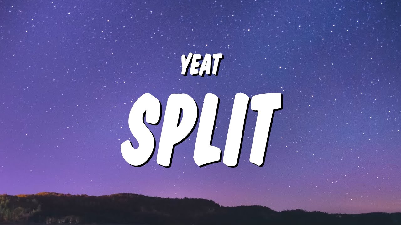 Yeat - Split (Lyrics) 