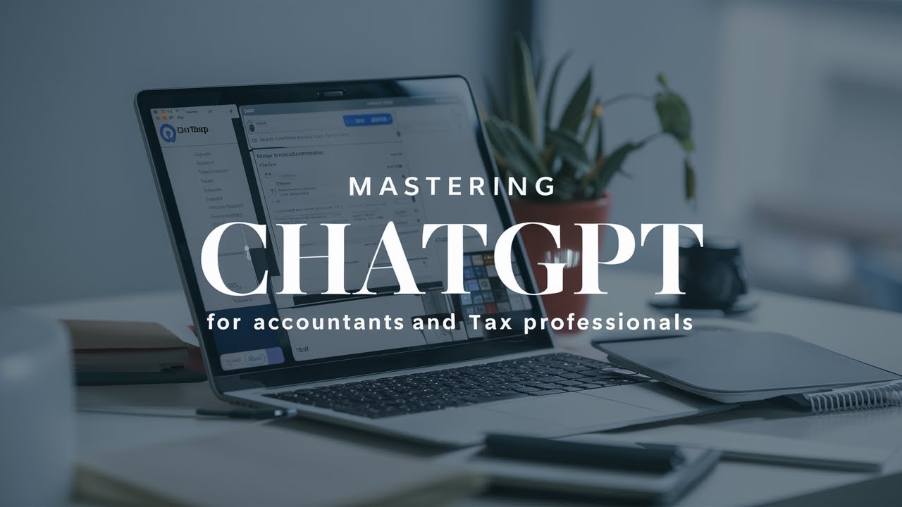 Mastering ChatGPT: for Accountants and Tax Professionals - Part I