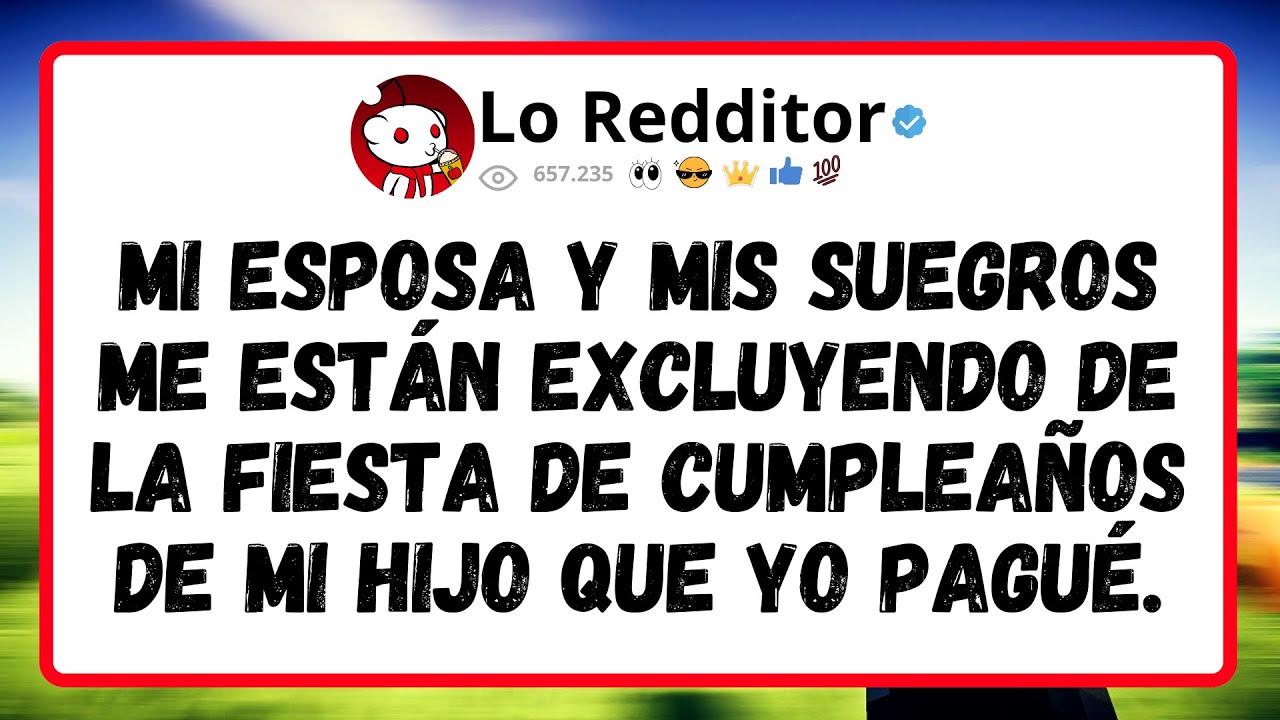 Mi ESPOSA y mis suegros me est&aacute;n excluyendo de la fiesta de cumplea&ntilde;os de mi hijo que yo pagu&eacute;