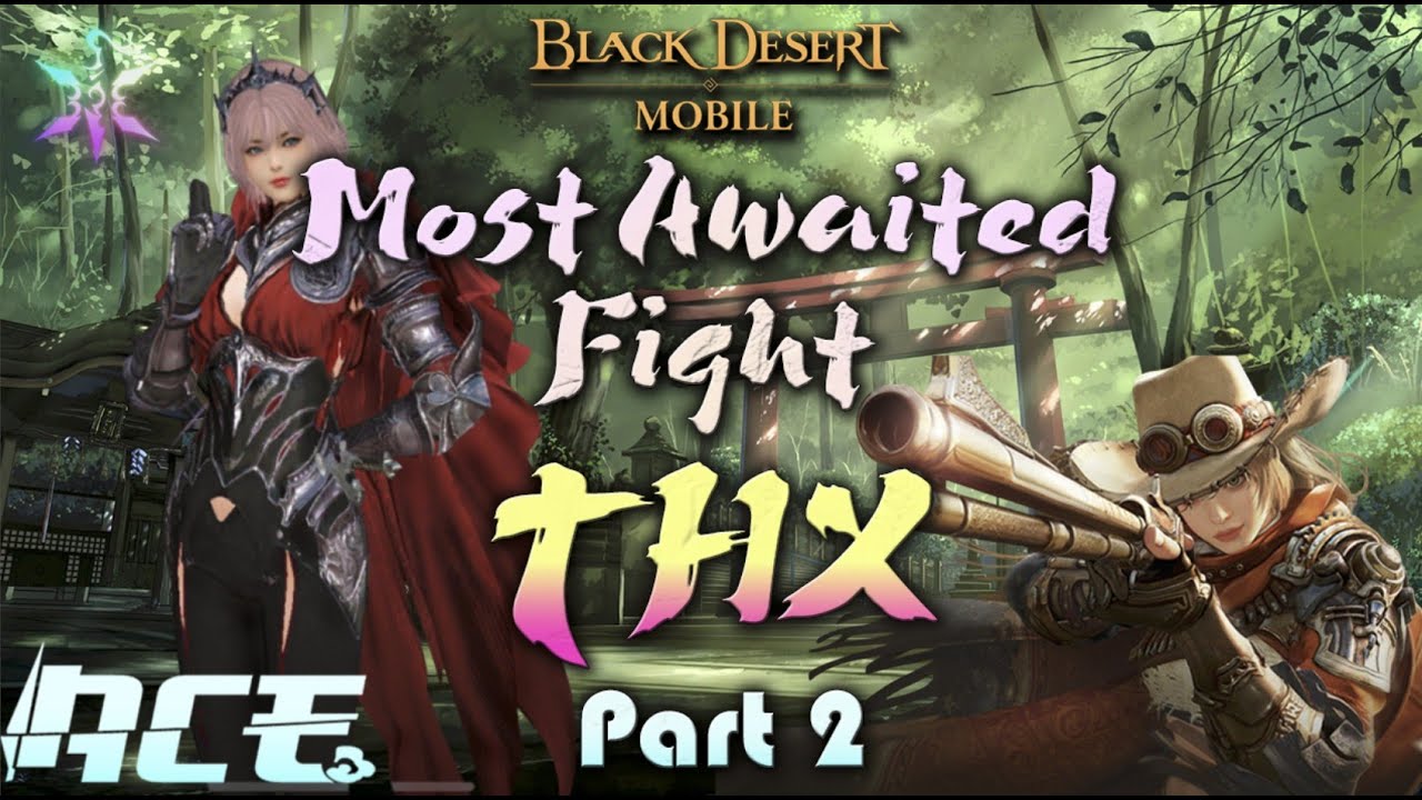 Black Desert Mobile | Outlaw | vs тнx (вовоДД)  PART 2 | Mystake 88k useless(?) | Most Awaited Fight