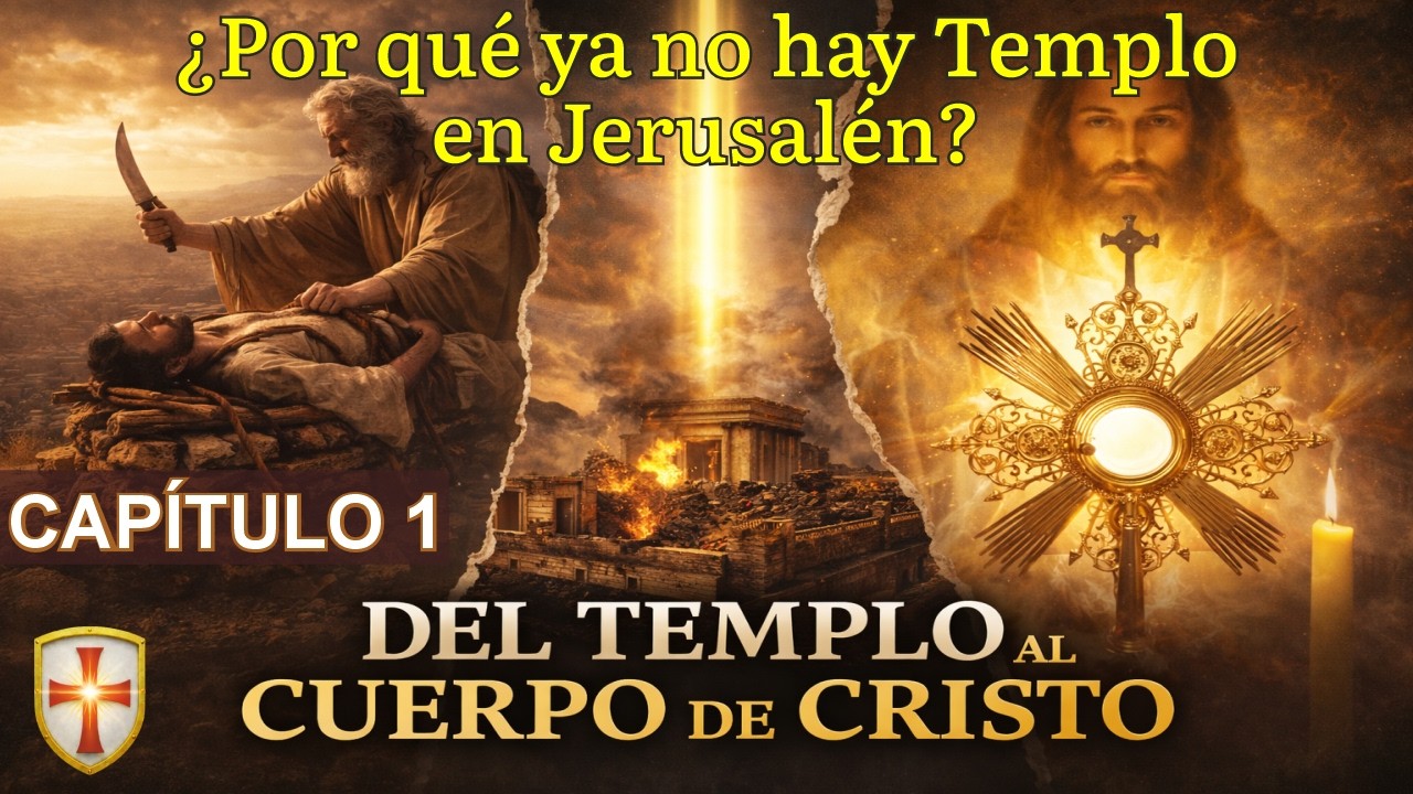 El Misterio de la Eucaristía: ¿Por qué ya no hay Templo en Jerusalén? | Capítulo 1