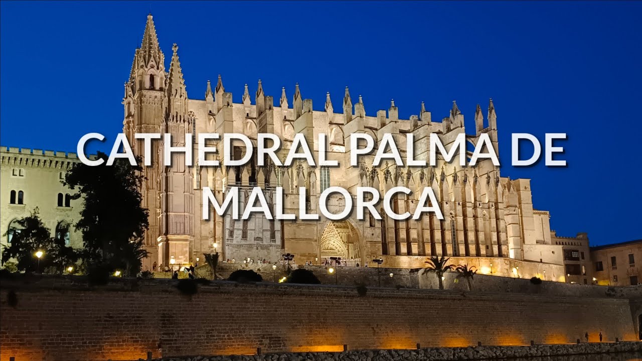 Cathedral -Palma De Mallorca