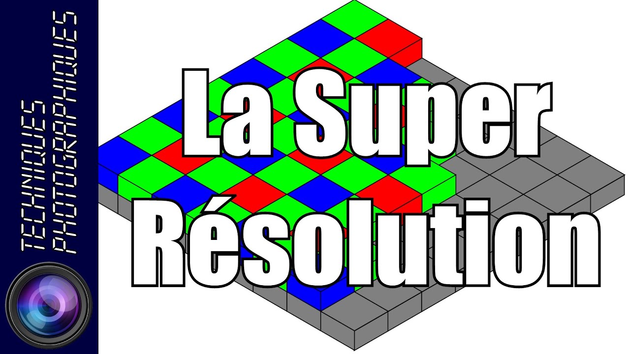 La Super Résolution