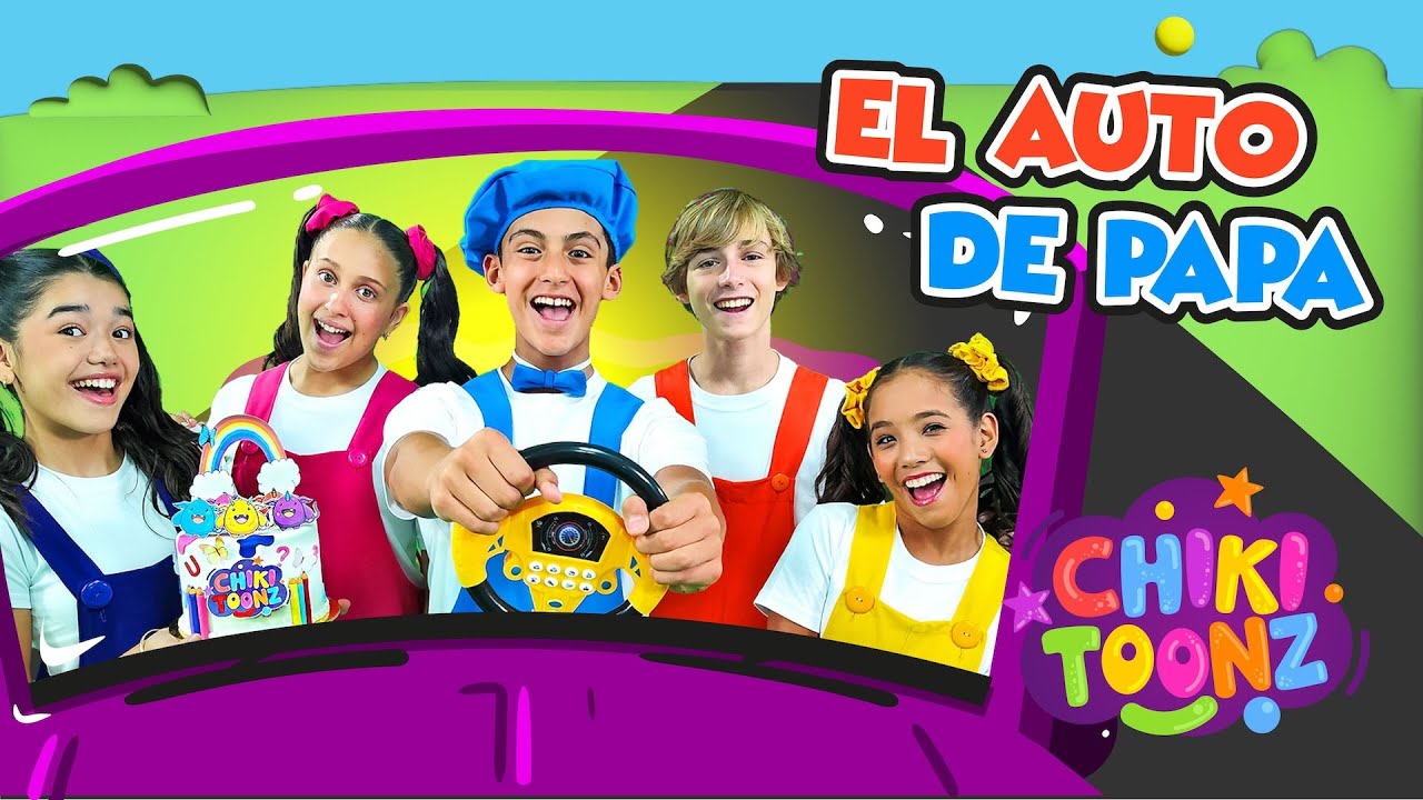 🚙El Auto de Pap&aacute;🚗 - Chiki Version | M&uacute;sica para ni&ntilde;os | Videos infantiles   @ChikiToonz