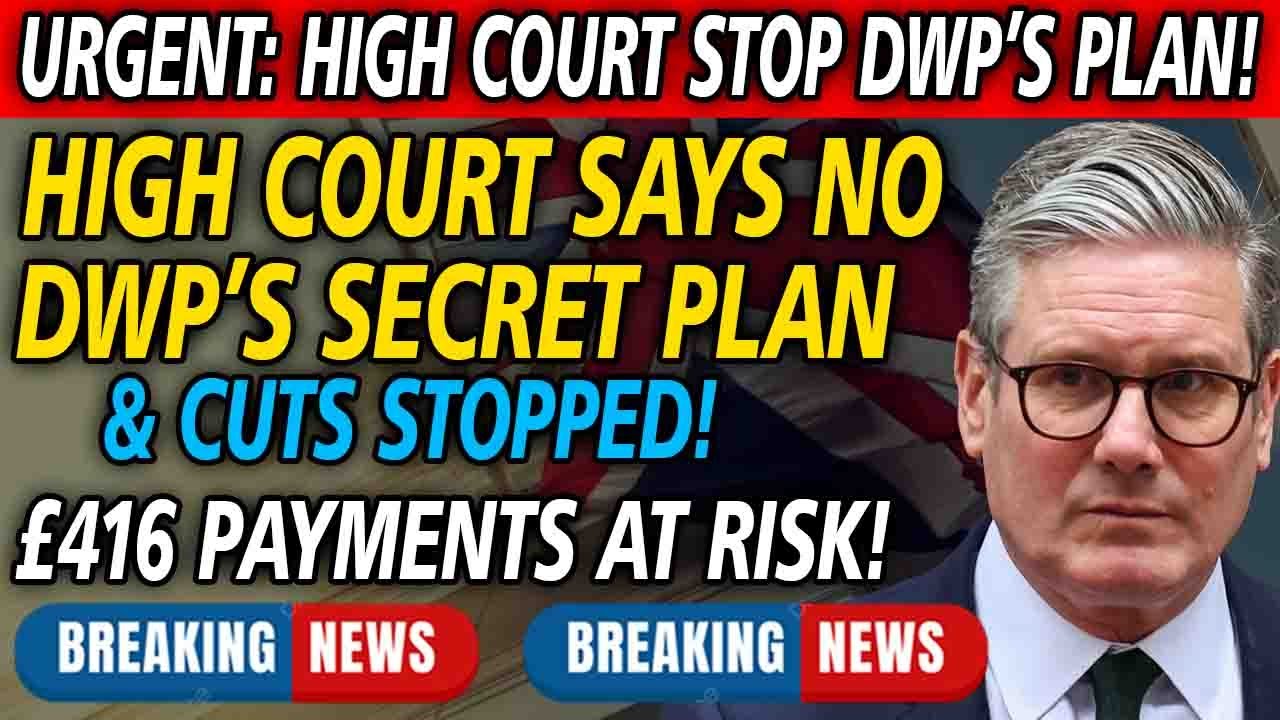 🚨 URGENT: High Court Blocks DWP&rsquo;s Secret Plan &ndash; &pound;416 Benefits at Risk!