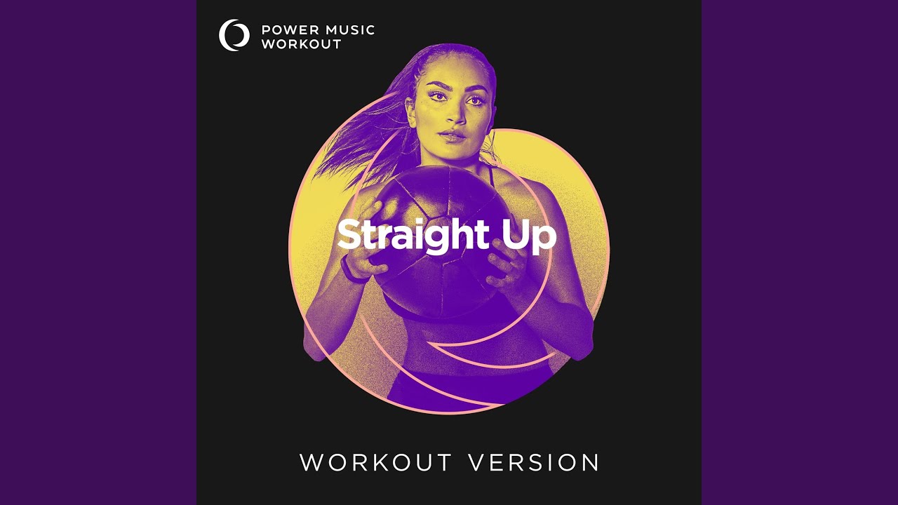 Straight Up (Workout Version 128 BPM)