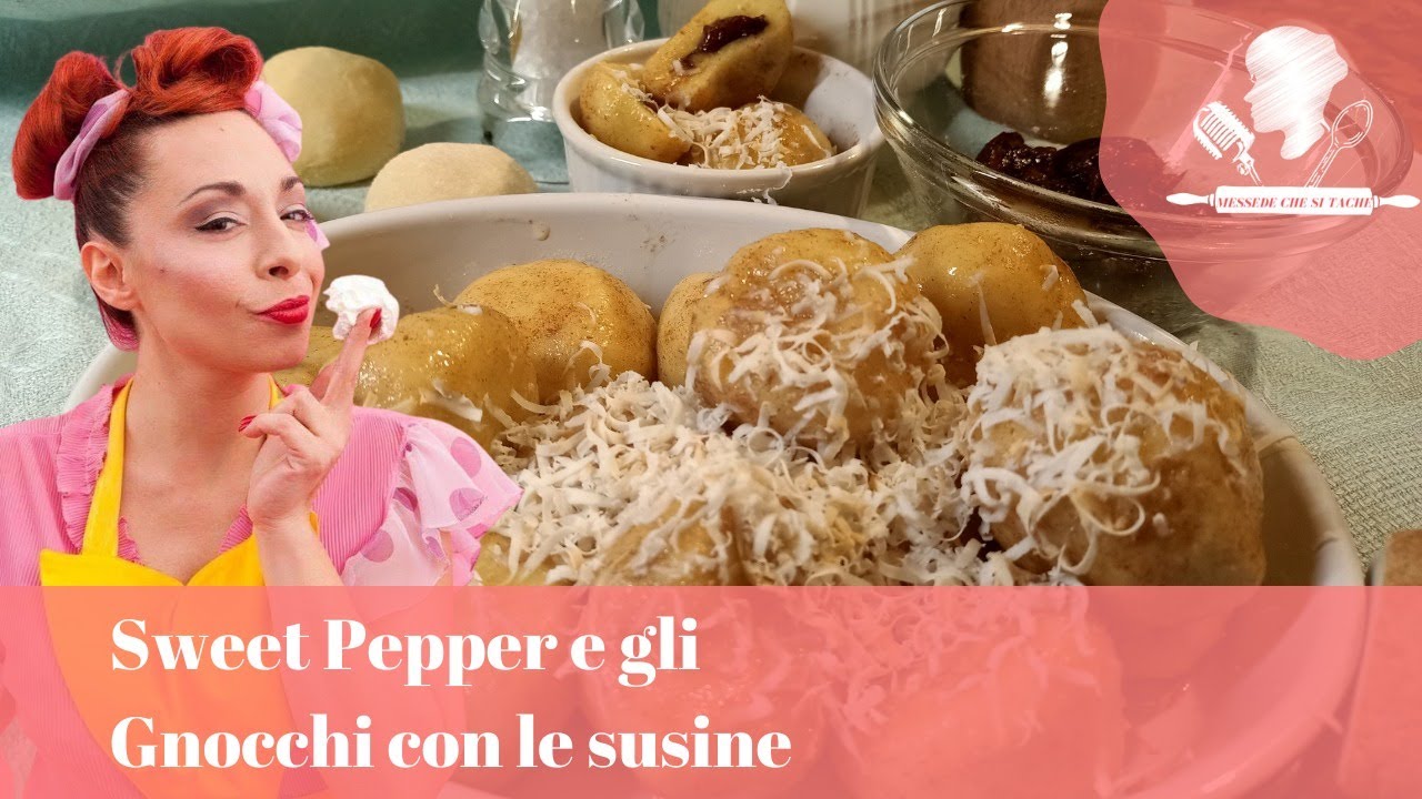 Messede che si tache - Sweet Pepper e gli Gnocchi con le susine. 20 Novembre 2021
