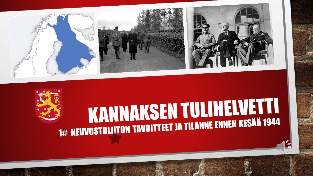 Kannaksen tulihelvetti-Neuvostoliiton tavoitteet & Suomen tilanne ennen kesäkuun 1944 suurhyökkäystä