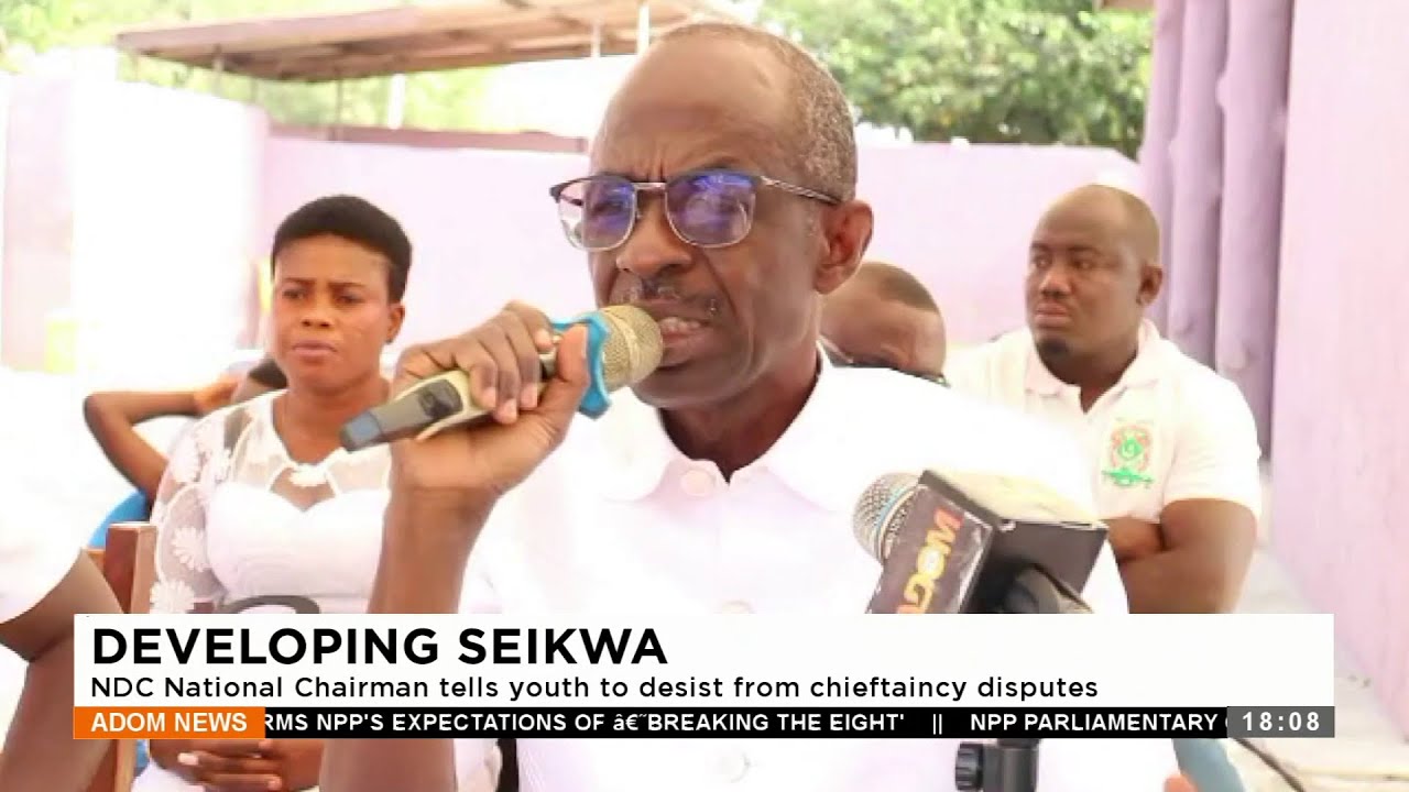 Developing Seikwa: NDC National Chairman tells youth to desist from chieftaincy disputes (26-12-23)