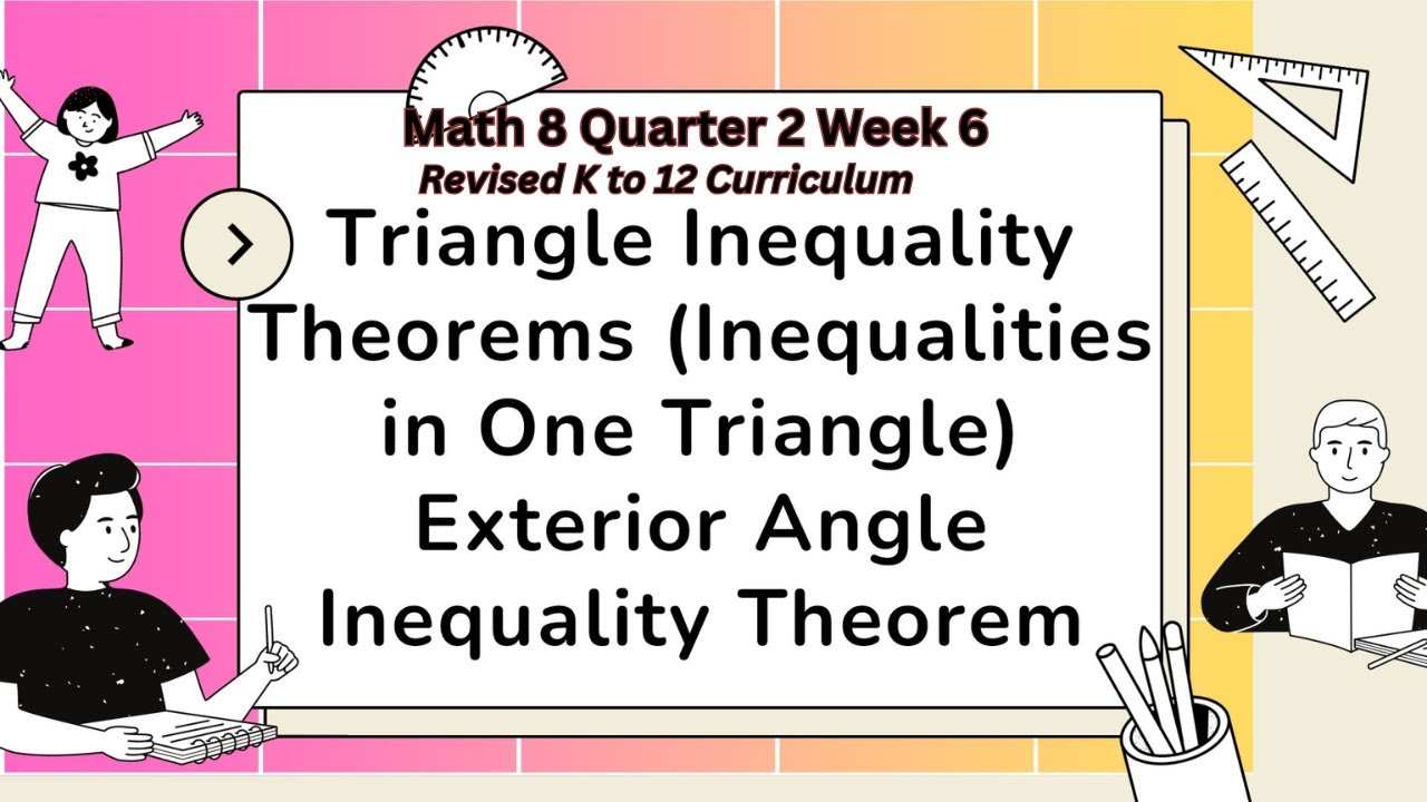 Math 8 Quarter 2 Week 6 - Triangle Inequality Theorems, Exterior Angle Inequality Theorem
