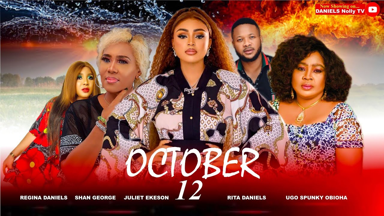 OCTOBER 12TH COMPLETE SEASON (NEW HIT) 2023 LATEST RITA DANIELS, SHAN GEORGE, REGINA DANIELS FILMS..