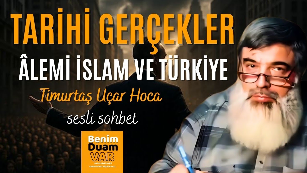 Tarihi Gerçekler: Âlemi İslam ve Türkiye - Timurtaş Hoca