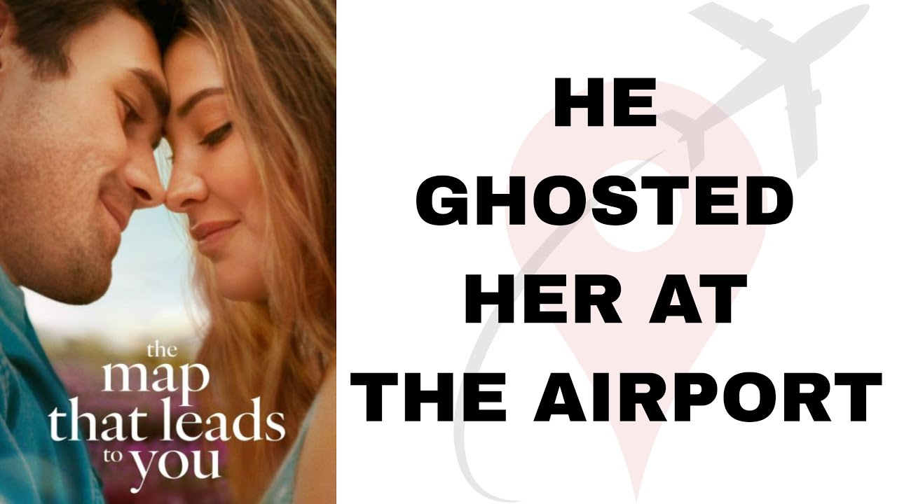 If He Loves You, He Won't Ghost | THE MAP THAT LEADS TO YOU Movie Review