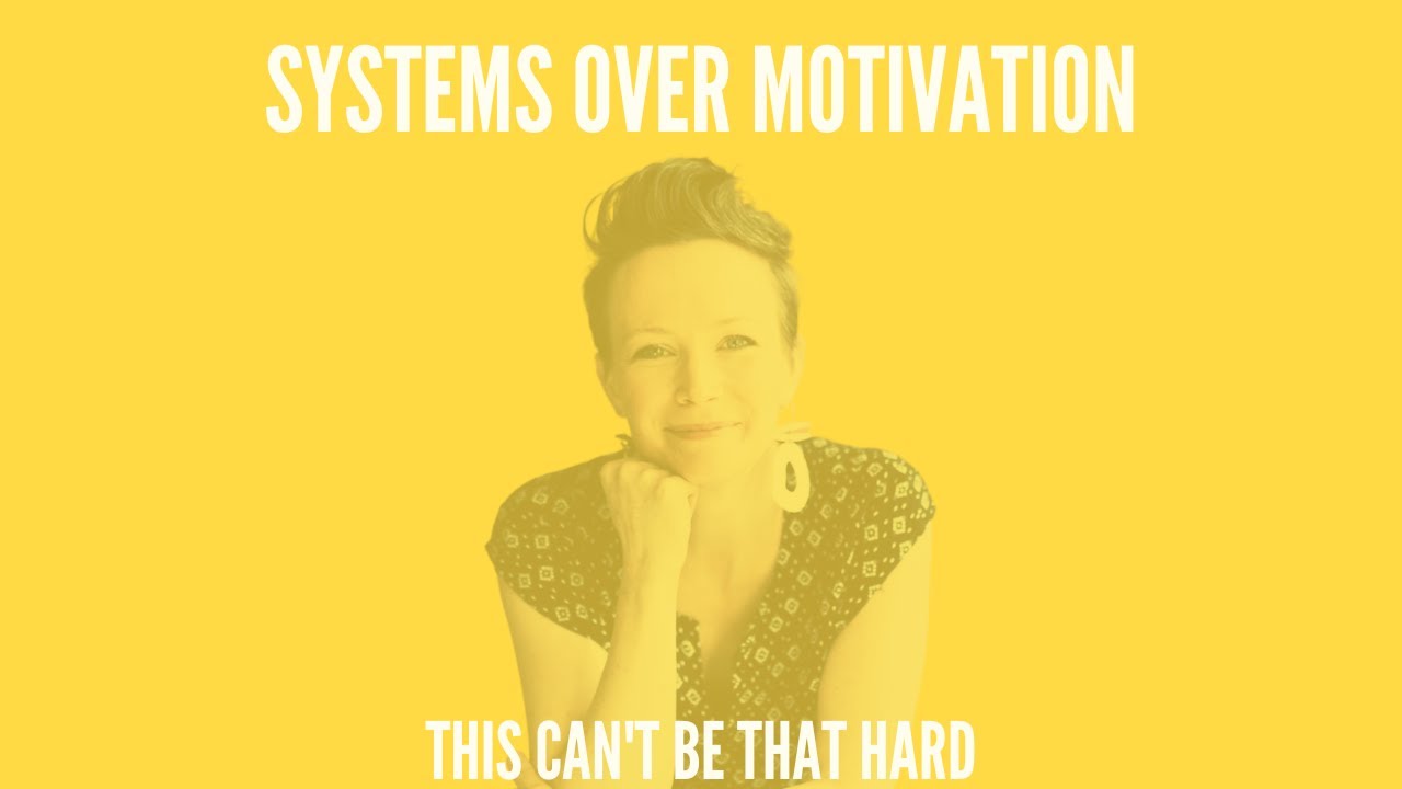 343 - Systems over Motivation