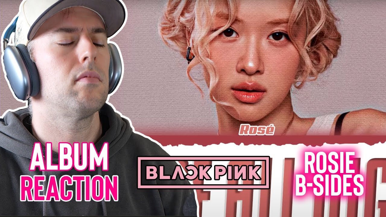 Blackpink Reaction - Rose - Rosie B-Sides