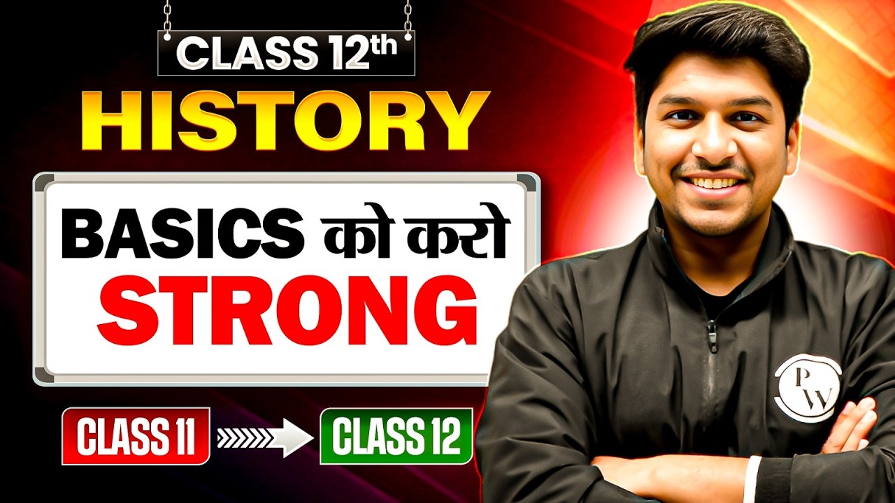 Class 12th History Complete Basics in One Video | Class 11 &rarr; 12 Bridge Course