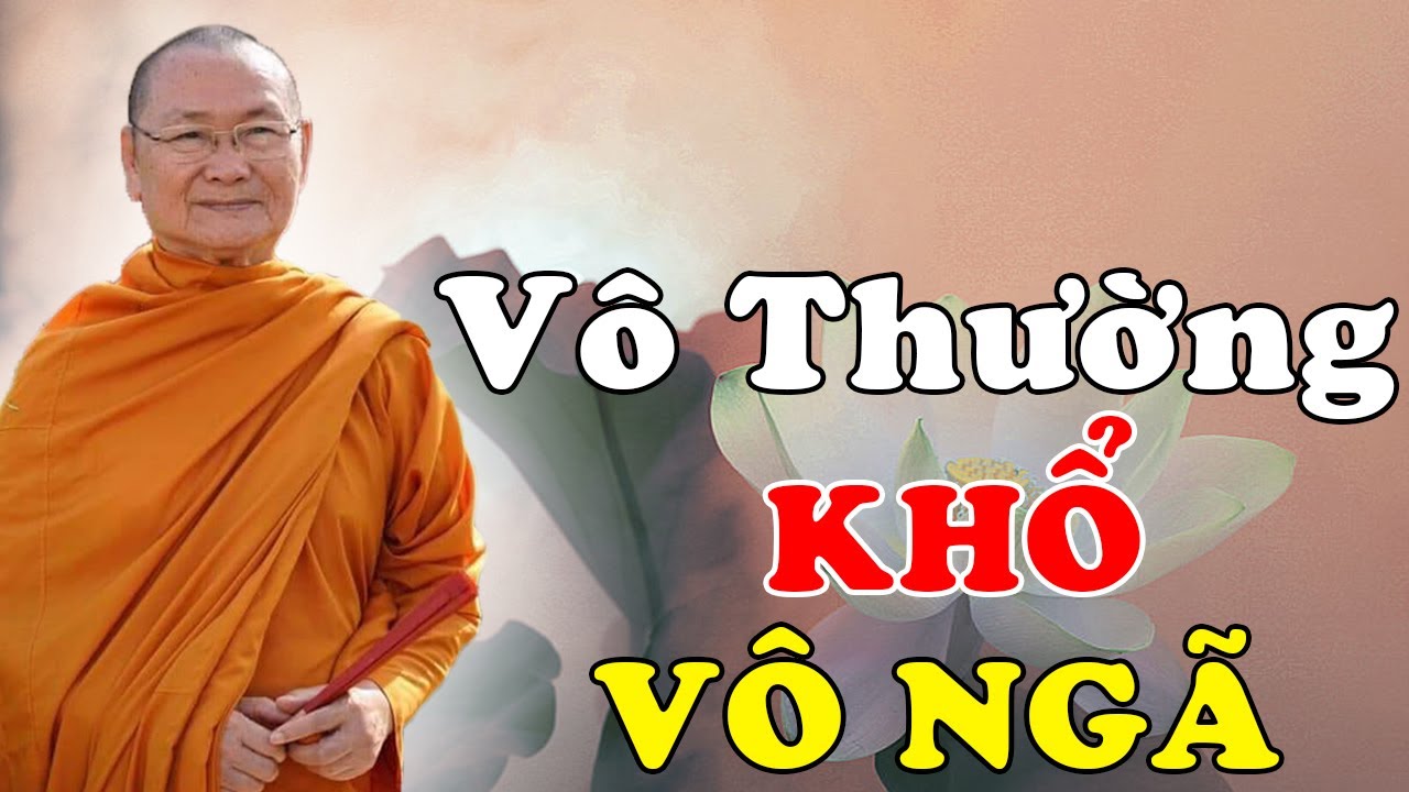 Sự Liên Hệ Giữa Vô Thường - Khổ - Vô Ngã | Thầy Viên Minh Giảng