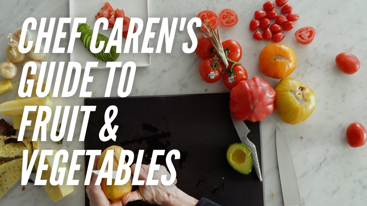 A Chef's Guide to Fruits & Vegetables | Chef Caren McSherry
