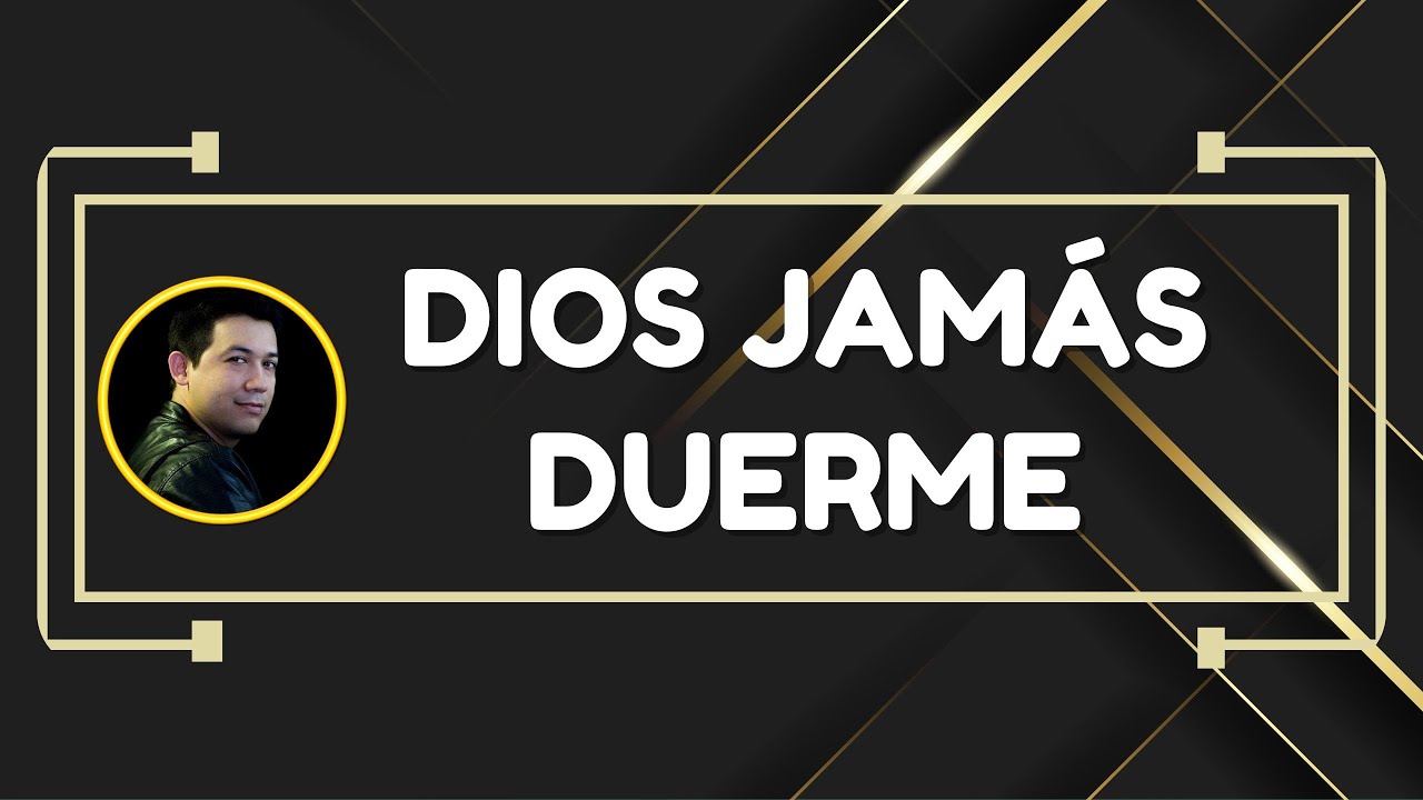 Dios jamás duerme