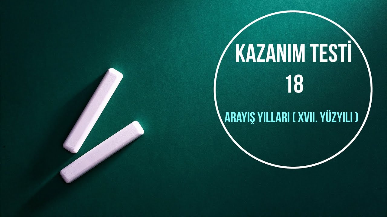 TEST 18 | MEB Tarih Kazanım Testleri Çözümleri | (Arayış Yılları XVII. Yüzyıl)